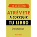 Atrévete a corregir tu libro: Conoce las técnicas de los profesionales