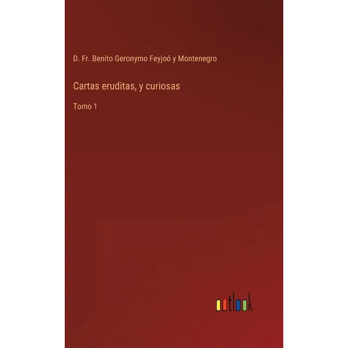 Cartas eruditas, y curiosas: Tomo 1