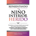 Reparentando a Tu Niño Interior Herido: Profundiza En El Trauma Infantil Y Generacional Para Romper Patrones Destructivos Y Lograr El Crecimiento Pers
