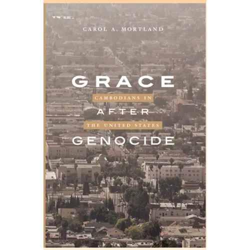 Grace After Genocide: Cambodians in the United States