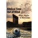 Biblical Time Out of Mind: Myths, Maps, and Memories