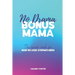 No Drama Bonus Mama: The Guide Book For Non-Wicked Step Mothers