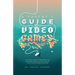 A Parent's Guide to Video Games: The essential guide to understanding how video games impact your child's physical, social, and psychological well-bei
