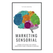Marketing Sensorial: Cómo utilizar los cinco sentidos para atraer clientes