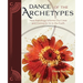 Dance of the Archetypes: How Astrology Informs Our Lives and Connects Us to the Earth: How Astrology Informs Our Lives and Connects Us to the Earth