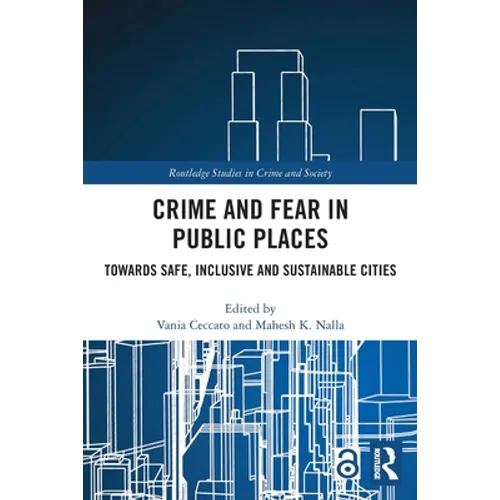 Crime and Fear in Public Places: Towards Safe, Inclusive and Sustainable Cities