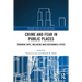 Crime and Fear in Public Places: Towards Safe, Inclusive and Sustainable Cities