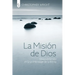 La Misión de Dios: Descubriendo el gran mensaje de la Biblia