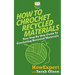 How To Crochet Recycled Materials: Your Step-By-Step Guide To Crocheting Recycled Materials