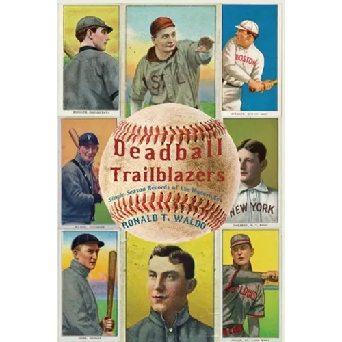 Deadball Trailblazers: Single-Season Records of the Modern Era