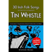 30 Irish Folk Songs with Sheet Music and Fingering for Tin Whistle