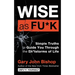 Wise as Fu*k: Simple Truths to Guide You Through the Sh*tstorms of Life