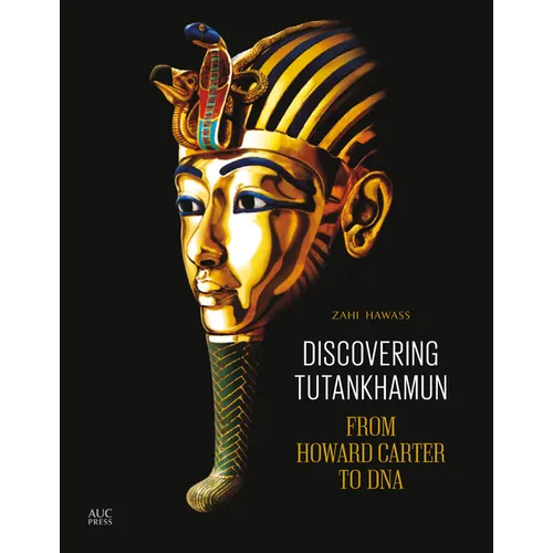 Discovering Tutankhamun: From Howard Carter to DNA