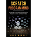 Scratch Programming: An In-depth Tutorial on Scratch Programming for Beginners