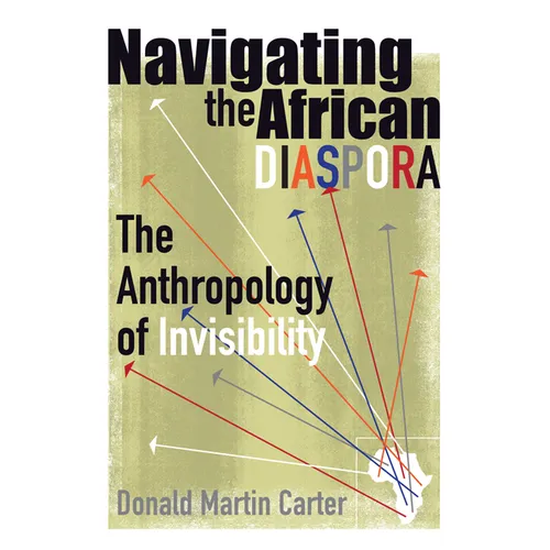 Navigating the African Diaspora: The Anthropology of Invisibility