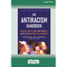 The Antiracism Handbook: Practical Tools to Shift Your Mindset and Uproot Racism in Your Life and Community [Large Print 16 Pt Edition]
