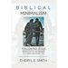 Biblical Minimalism: Following Jesus from a Life of Abundance to a More Abundant Life