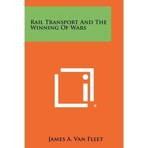 Rail Transport And The Winning Of Wars