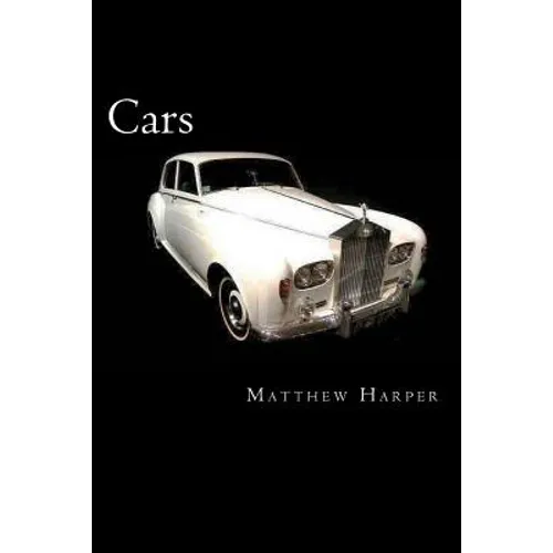 Cars: A Fascinating Book Containing Car Facts, Trivia, Images & Memory Recall Quiz: Suitable for Adults & Children