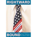 Rightward Bound: Making America Conservative in the 1970s