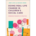 Doing Real-Life Change in Children's Social Care: Embedded Research in Practice