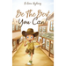 Be The Best You Can!: Inspiring Short Stories for Young Boys About Courage, Self-Respect, Friendship and Self-Confidence to Be the Best They Can!