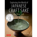 Exploring the World of Japanese Craft Sake: Rice, Water, Earth
