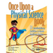 Once Upon a Physical Science Book: 12 Interdisciplinary Activities to Create Confident Readers