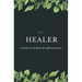 Healer: A Book of Wisdom & Affirmations...