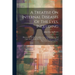 A Treatise On Internal Diseases Of The Eyes, Including: Diseases Of The Iris, Crystalline Lens, Choroid Retina, And Optic Nerve: Based On Theodore J.