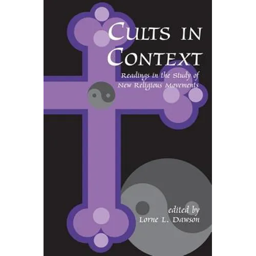 Cults in Context: Readings in the Study of New Religious Movements