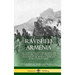 Ravished Armenia: The Story of Aurora Mardiganian, the Christian Girl, Who Lived Through the Massacres of the Armenian Genocide in the Ottoman Empire