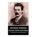 George Gissing - Human Odds and Ends: "It is familiarity with life that makes time speed quickly. When every day is a step in the unknown"