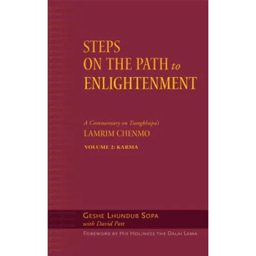 Steps on the Path to Enlightenment: A Commentary on Tsongkhapa's Lamrim Chenmo, Volume 2: Karma