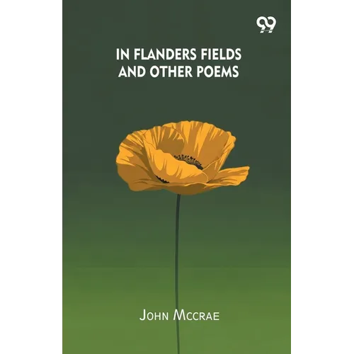 In Flanders Fields And Other Poems