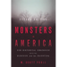 Monsters in America: Our Historical Obsession with the Hideous and the Haunting