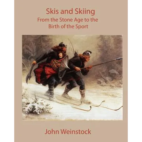 Skis and Skiing: From the Stone Age to the Birth of the Sport