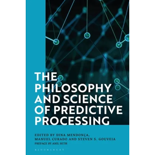 The Philosophy and Science of Predictive Processing