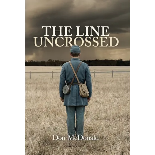The Line Uncrossed: A Novel of a Civil War Soldier - Collector's Edition