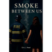 Smoke Between Us