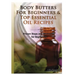Body Butters For Beginners & Top Essential Oil Recipes