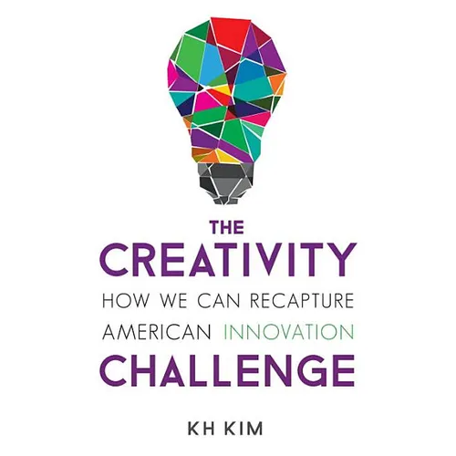 The Creativity Challenge: How We Can Recapture American Innovation