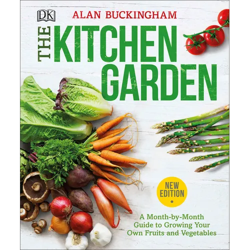 The Kitchen Garden: A Month by Month Guide to Growing Your Own Fruits and Vegetables