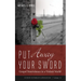 Put Away Your Sword: Gospel Nonviolence in a Violent World