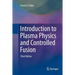 Introduction to Plasma Physics and Controlled Fusion