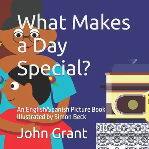 What Makes a Day Special?: An English/Spanish Picture Book Illustrated by Simon Beck