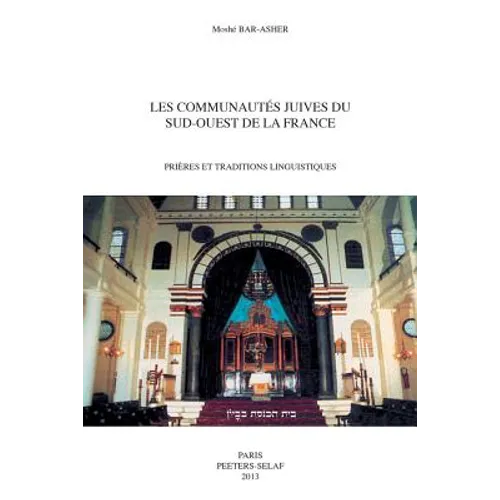 Les Communautes Juives Du Sud-Ouest de la France: Prieres Et Traditions Linguistiques