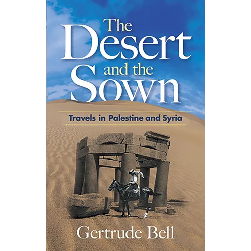 The Desert and the Sown: Travels in Palestine and Syria
