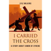 I carried the Cross: A story about Simon of Cyrene