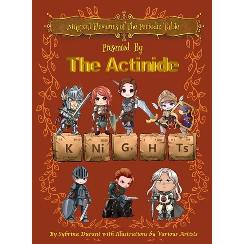 Magical Elements of the Periodic Table Presented By The Actinide Knights